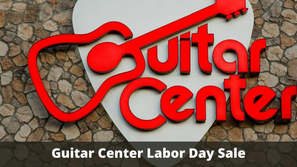 Guitar Center Labor Day Sale 2021