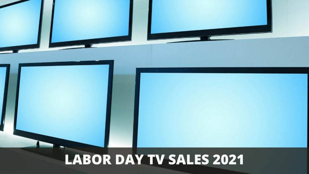 LABOR DAY TV SALES 2021