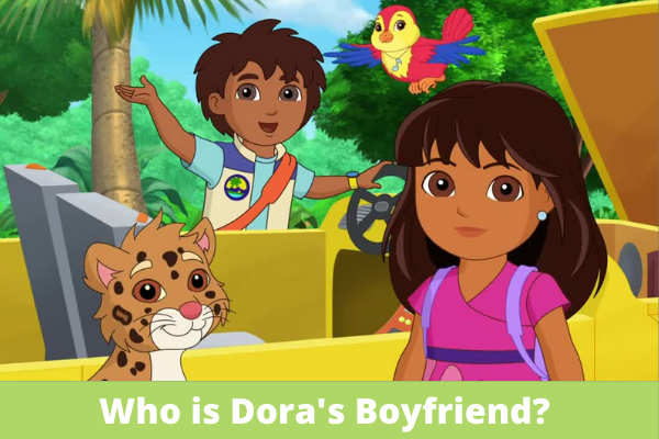 Who is Dora's Boyfriend?