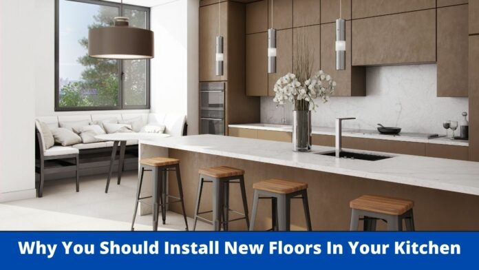 Why You Should Install New Floors In Your Kitchen
