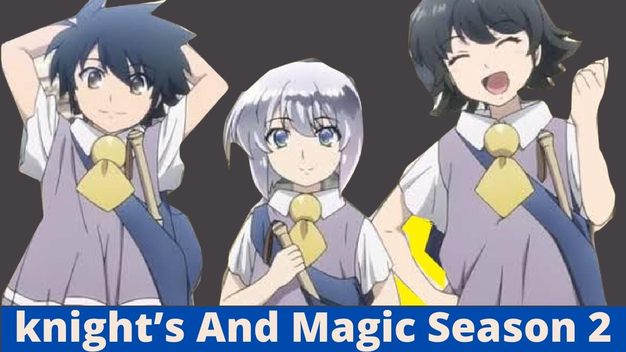 Knight's and Magic Season 2 Release Date: Renewed Or Cancelled
