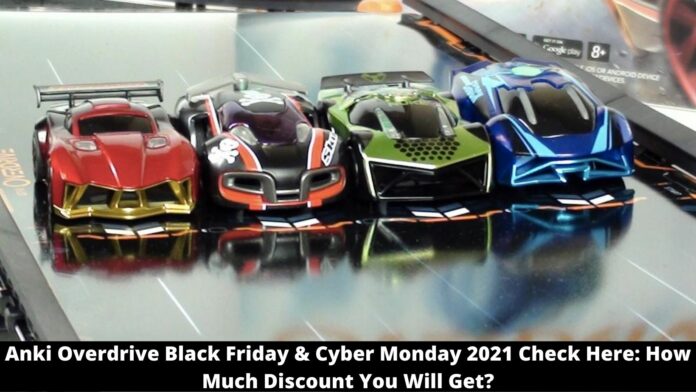 Anki Overdrive Black Friday & Cyber Monday 2021 Check Here: How Much Discount You Will Get?