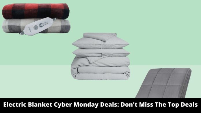 Electric Blanket Cyber Monday Deals: Don't Miss The Top Deals