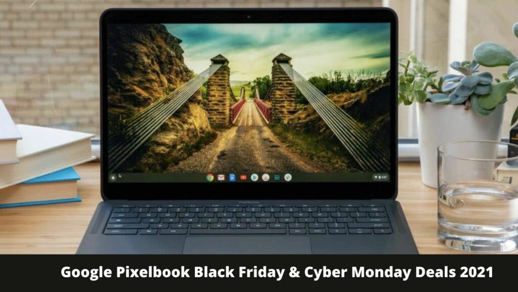 Google Pixelbook Black Friday & Cyber Monday Deals 2021