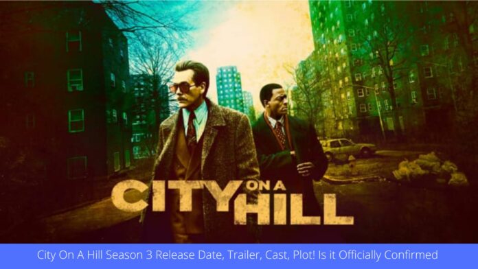 City On A Hill Season 3 Release Date, Trailer, Cast, Plot! Is it Officially Confirmed