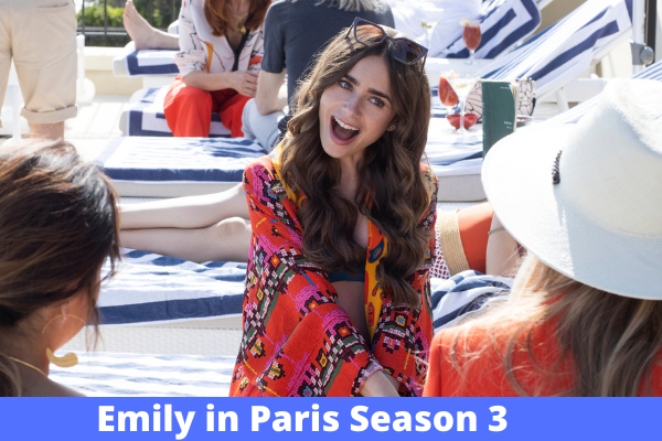 Emily in Paris Season 3: Possible Netflix Release Date & Renewal Status!
