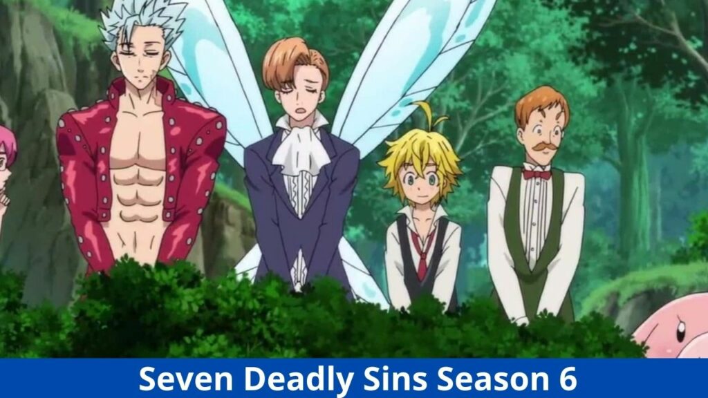 Seven Deadly Sins' Season 6: Is This Series Cancelled by Netflix?