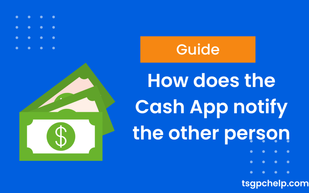 How Does The Cash App Notify The Other Person? Complete Guide