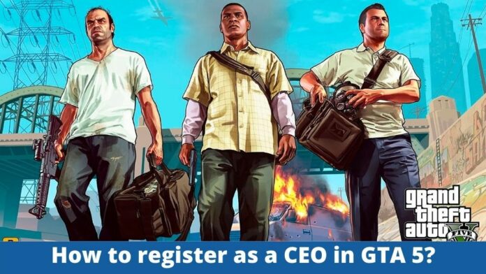 How to register as a CEO in GTA 5