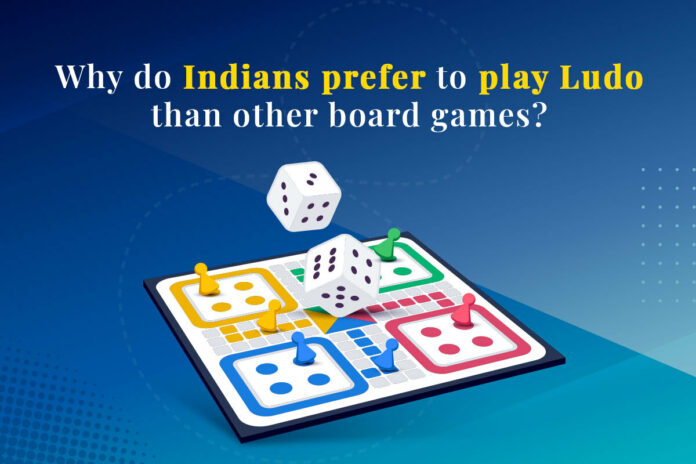 Why do Indians prefer to play Ludo to other board games?