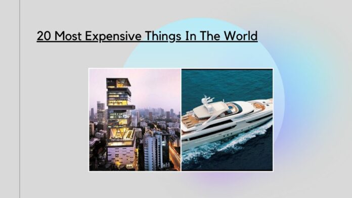 20 Most Expensive Things In The World
