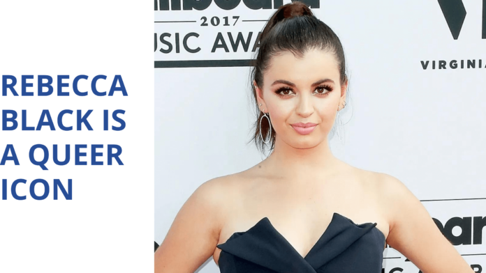 Every Day Of The Week, Rebecca Black Is A Queer Icon!