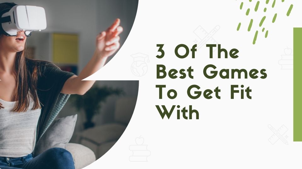 3 Of The Best Games To Get Fit With