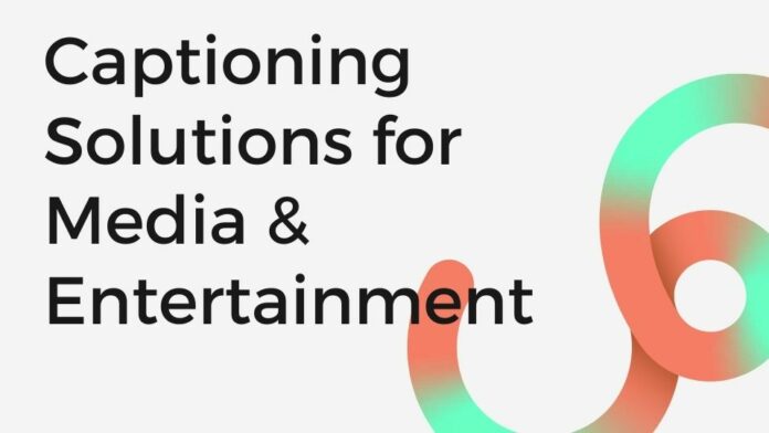 Captioning Solutions for Media & Entertainment