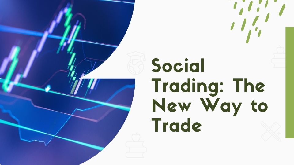 Social Trading: The New Way to Trade