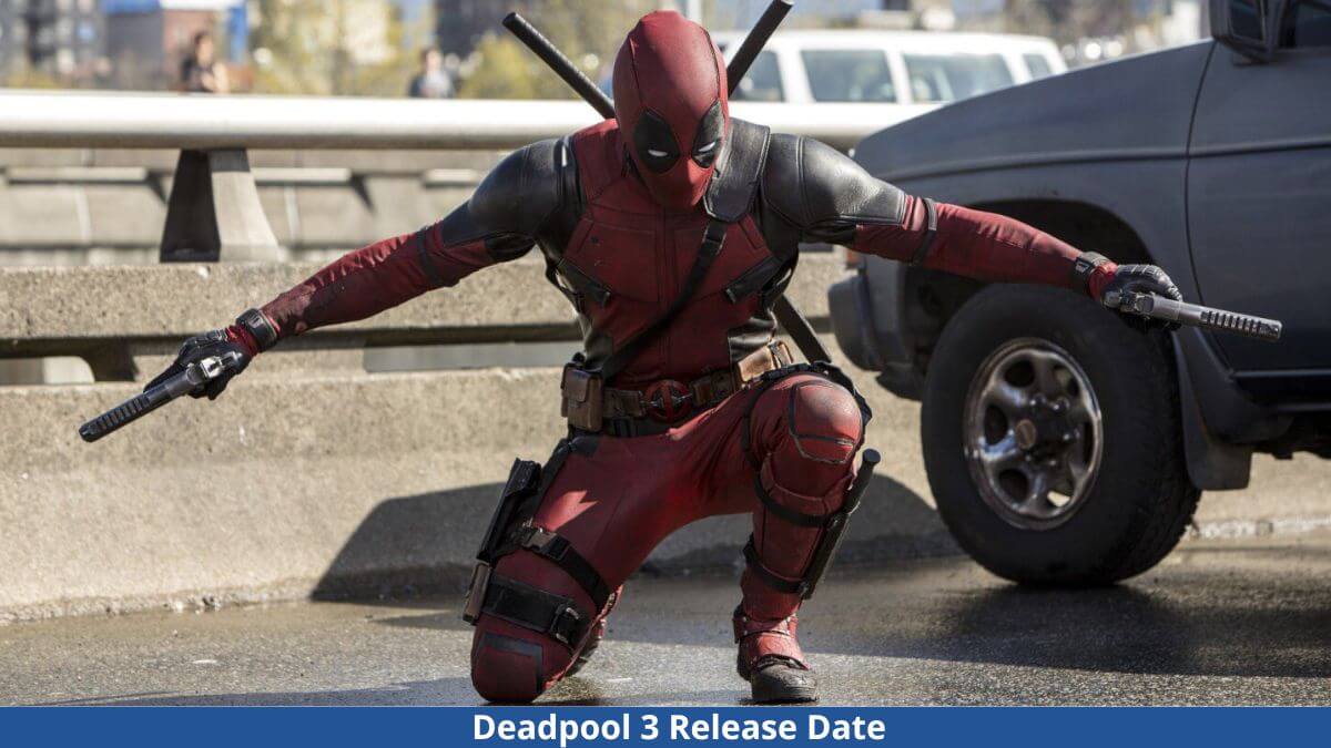 Deadpool 3 Release Date, Plot, Cast, And More