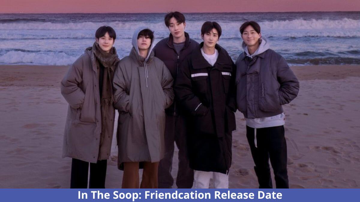 In The Soop Friendcation Release Date, Cast, Teaser, Plot, And More 