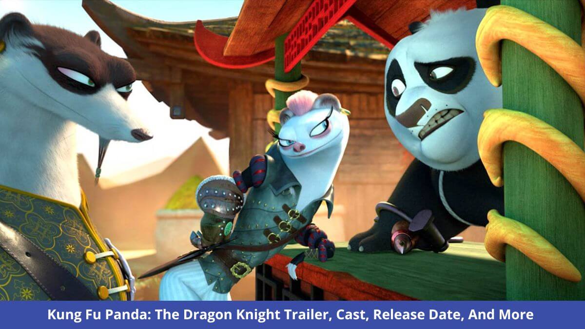 Kung Fu Panda The Dragon Knight Trailer, Cast, Release Date, And More