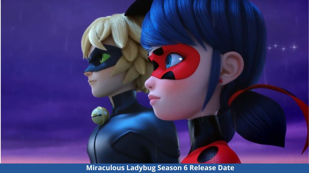 Miraculous Ladybug Season 6 Release Date, Trailer, Cast, And More