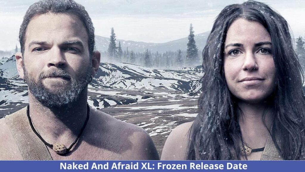 Naked And Afraid XL Frozen Release Date And Latest Updates