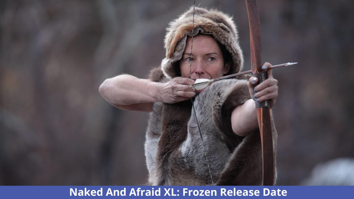 Naked And Afraid XL Frozen Release Date, Cast, Trailer, Cast, And Plot