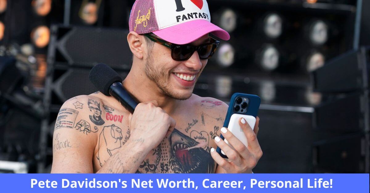 Pete Davidson's Net Worth, Career, Personal Life! 