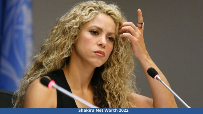 Shakira Net Worth 2022