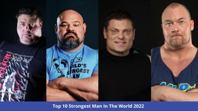 Top 10 Strongest Man In The World 2022