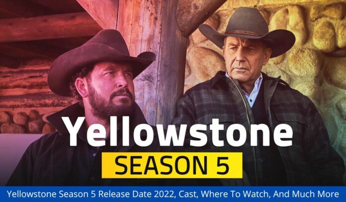 Yellowstone Season 5 Release Date 2022