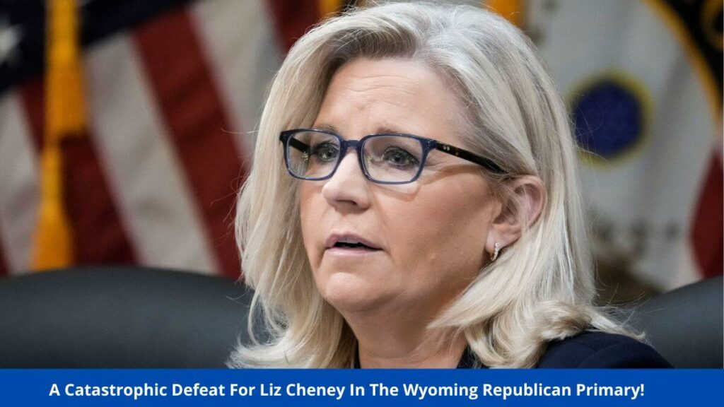 A Catastrophic Defeat For Liz Cheney In The Wyoming Republican Primary!