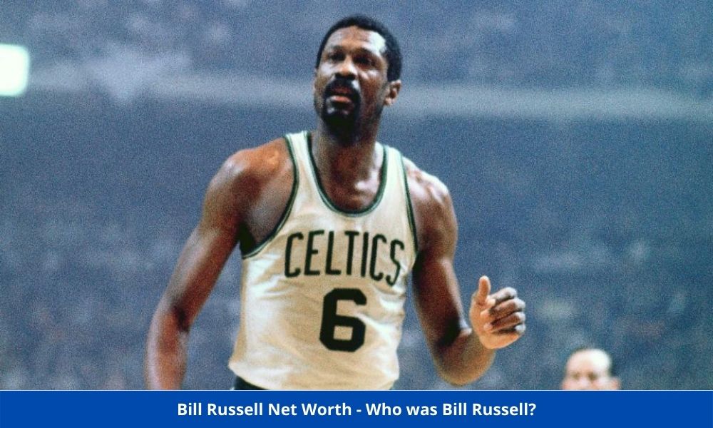 Bill Russell Net Worth - Who was Bill Russell
