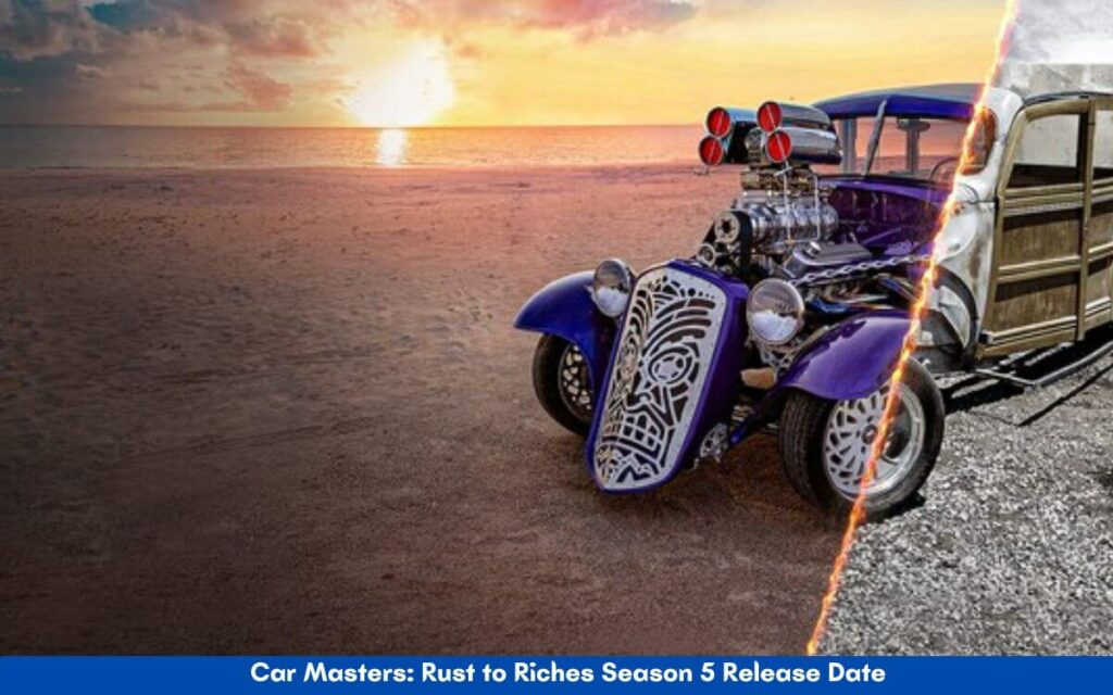 Car Masters: Rust to Riches Season 5 Release Date