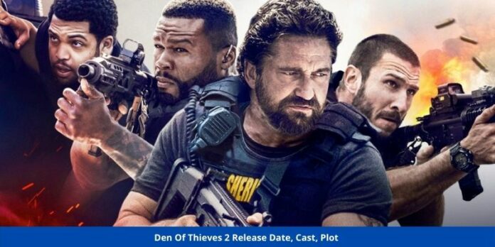 Den Of Thieves 2 Release Date, Cast, Plot