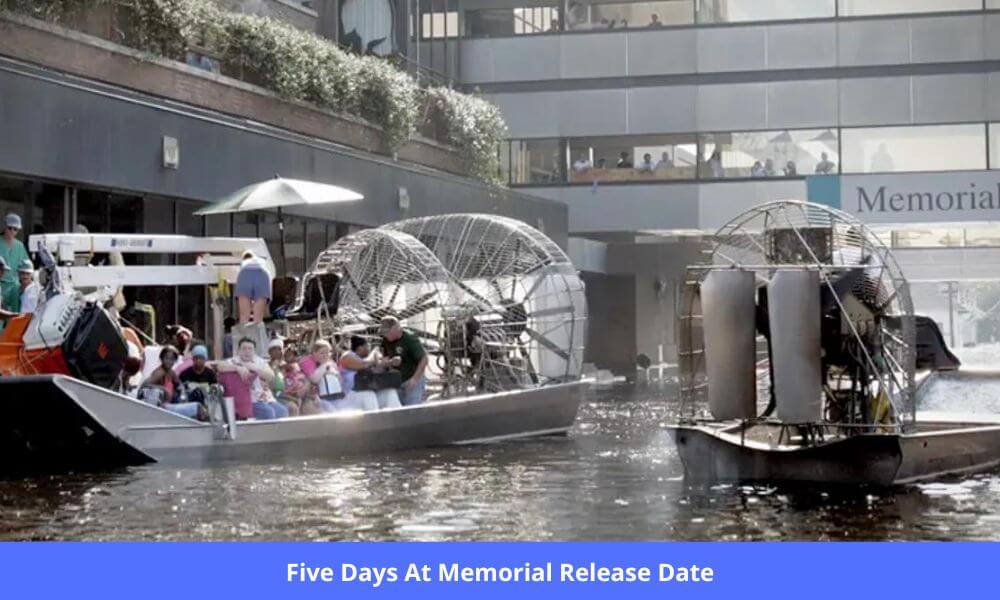 Five Days at Memorial Release Date