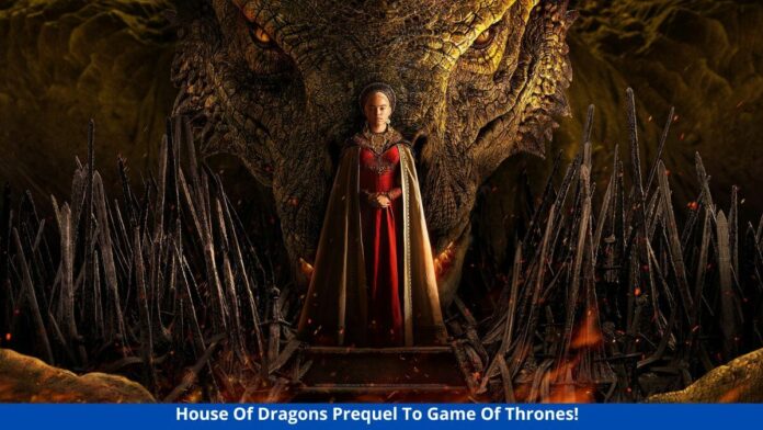 House Of Dragons Prequel To Game Of Thrones
