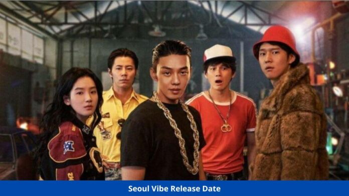 Seoul Vibe Release Date