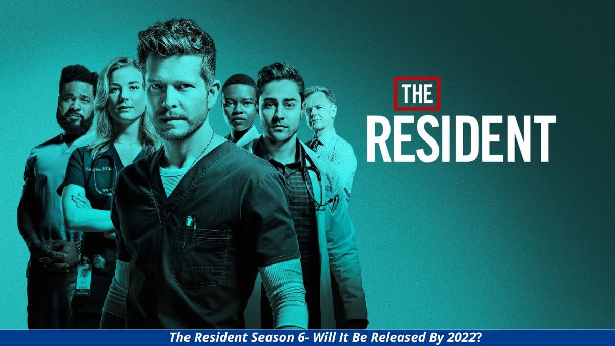 The Resident Season 6- Will It Be Released By 2022
