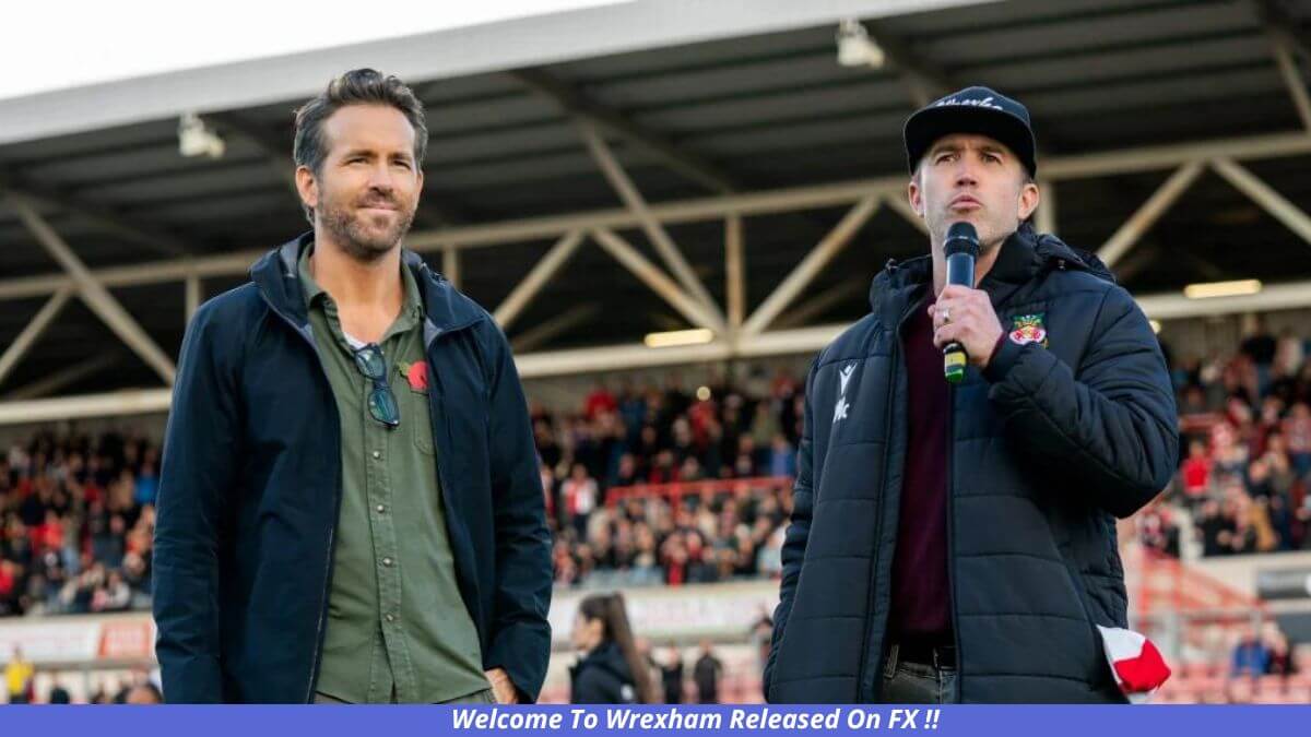 Welcome To Wrexham Released On FX !! Update About Rob McElhenney Documentary TV Series