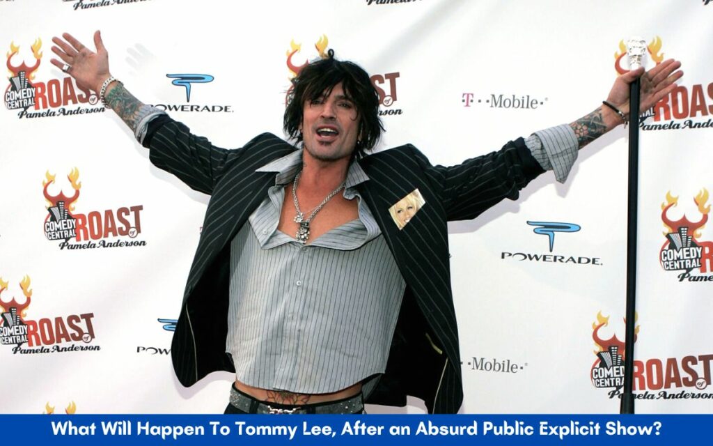 What Will Happen To Tommy Lee, After an Absurd Public Explicit Show?