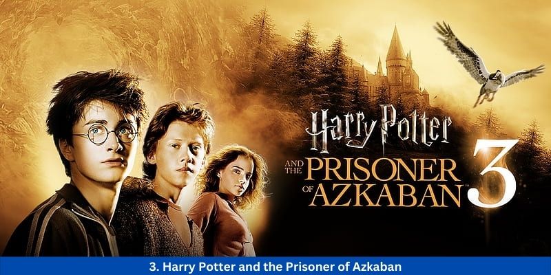 3. Harry Potter and the Prisoner of Azkaban