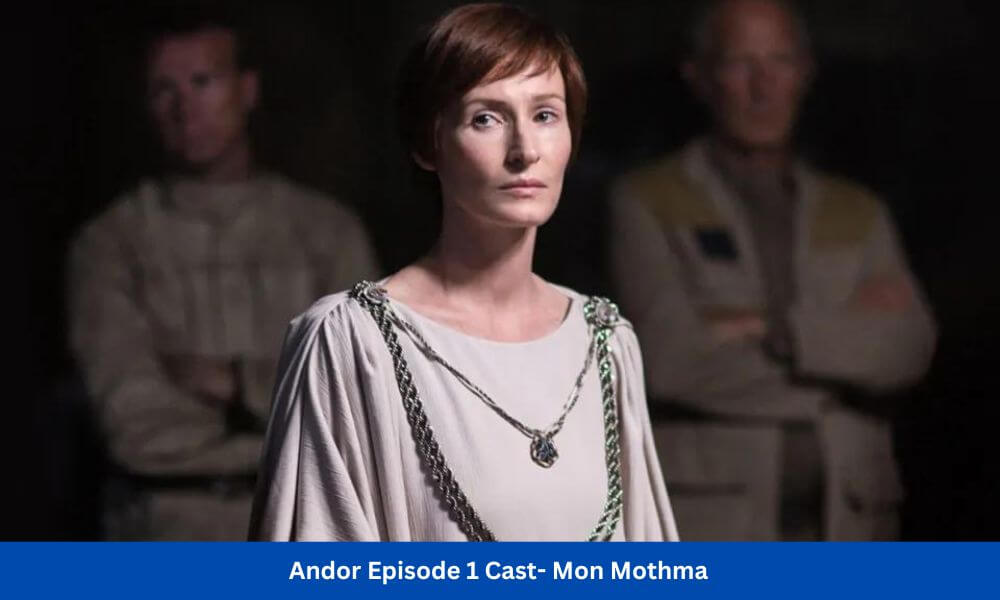 Andor Episode 1 Cast -Mon Mothma