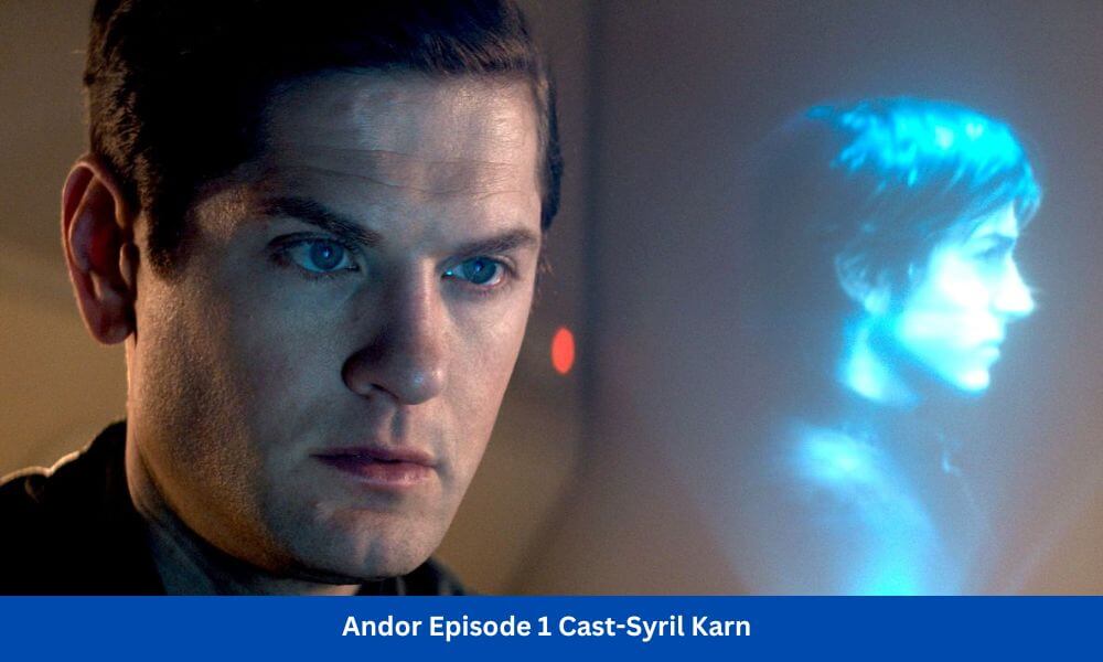 Andor Episode 1 Cast-Syril Karn