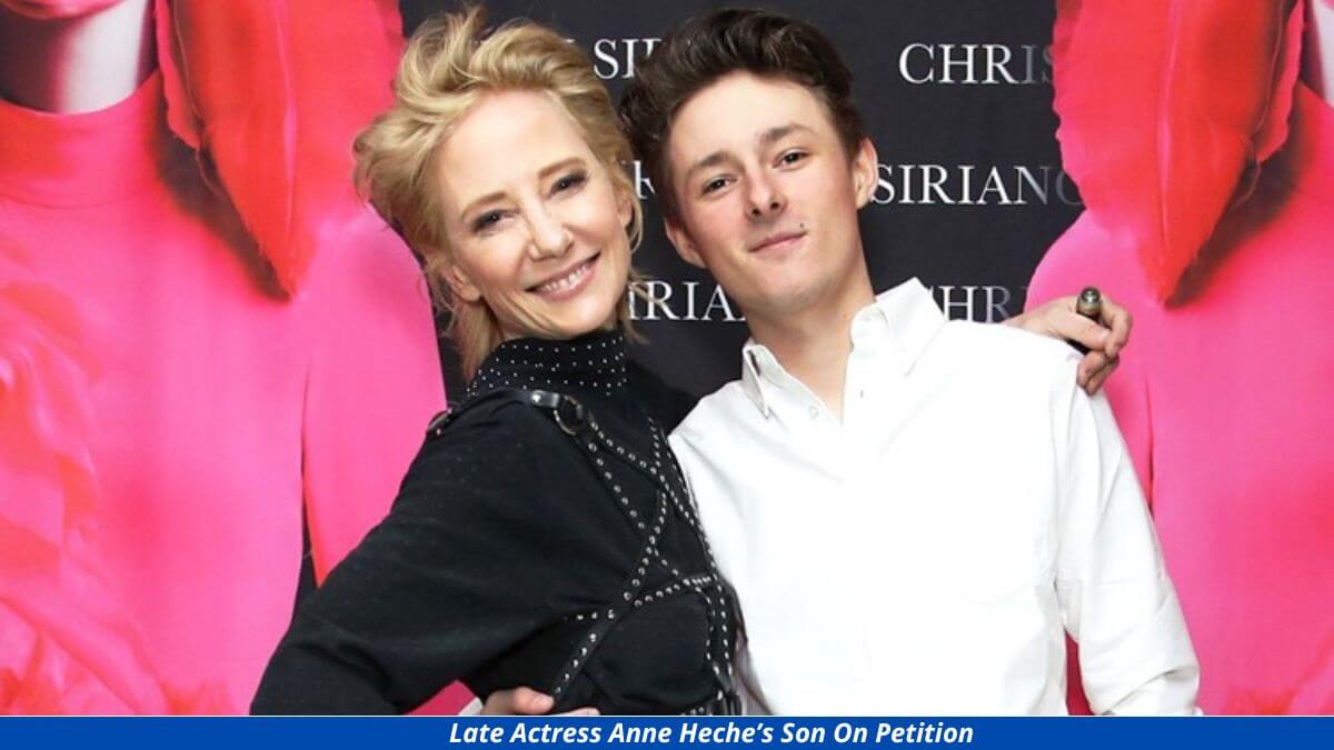 Late Actress Anne Heche’s Son On Petition