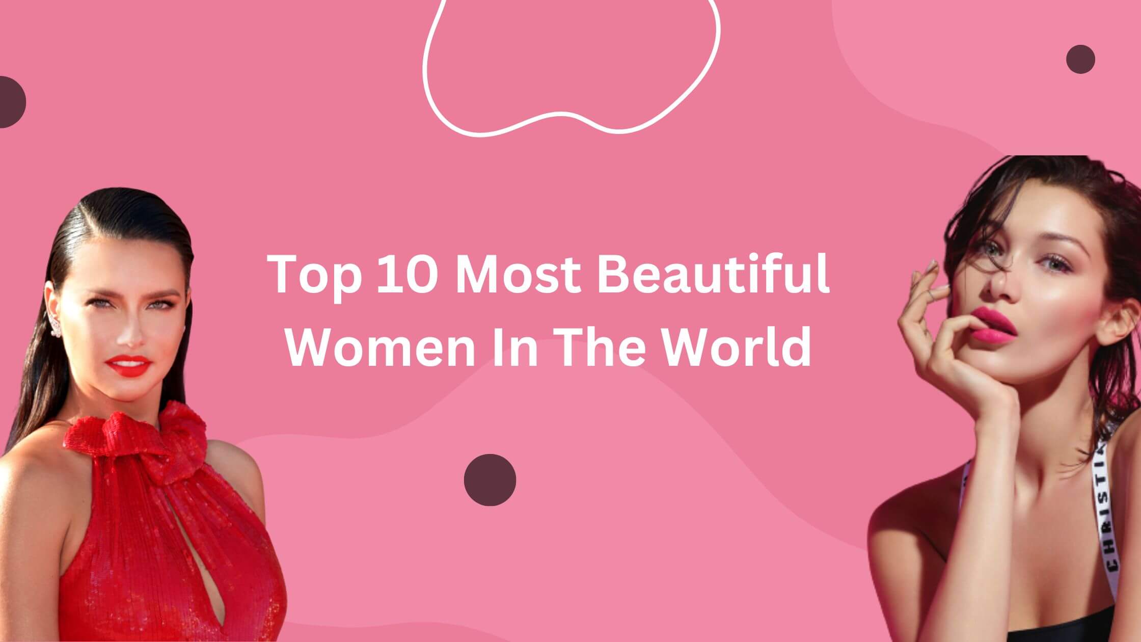Top 10 Most Beautiful Women In The World