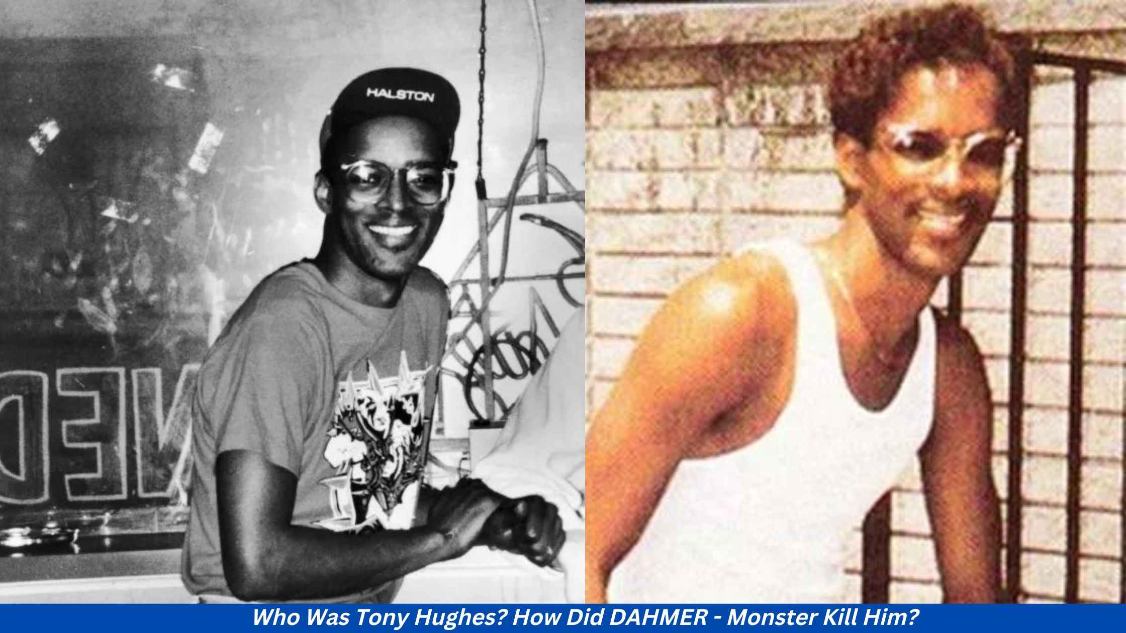 Who Was Tony Hughes How Did DAHMER - Monster Kill Him