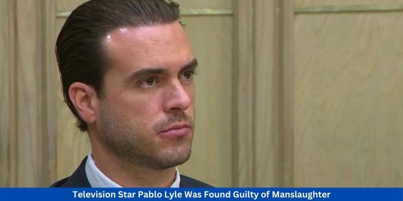 Television Star Pablo Lyle Was Found Guilty of Manslaughter