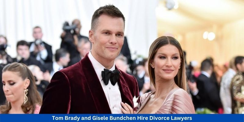 Tom Brady and Gisele Bundchen Hire Divorce Lawyers
