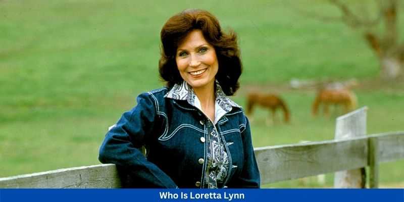 Who Is Loretta Lynn