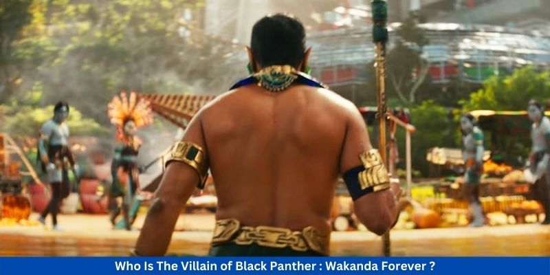 Who Is The Villain of Black Panther Wakanda Forever