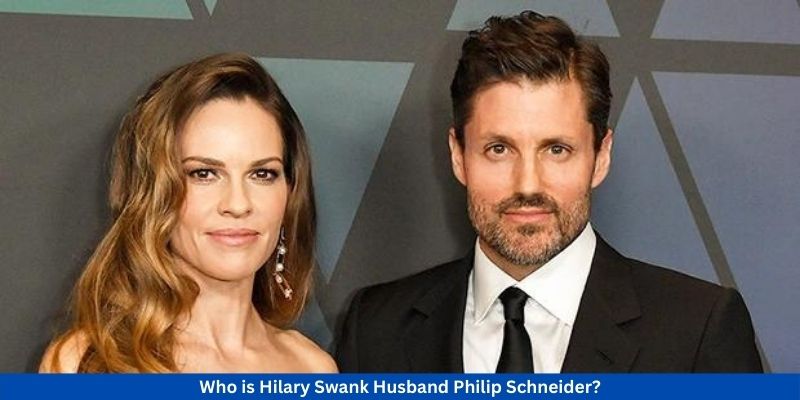 Who is Hilary Swank Husband Philip Schneider